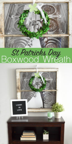 How to make a DIY St Patricks Day boxwood wreath. Easy St Patricks Day home decor for your home. Farmhouse style decor ideas. Includes "Lucky in Love" letter board, antique window frame picture, and green boxwood wreath.