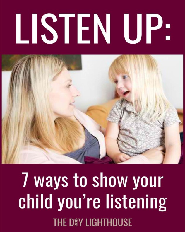 7 Ways to Show Your Child You Are Listening - The DIY Lighthouse