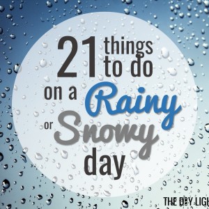 21 things to do on a rainy or snowy day