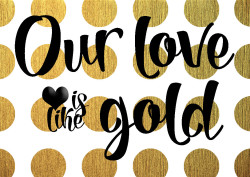 Our love is like gold