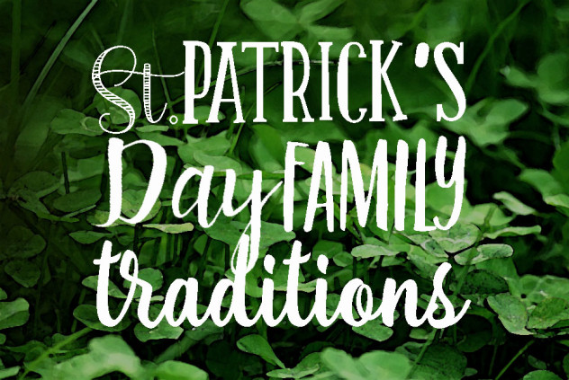 St. Patricks Day Family Traditions