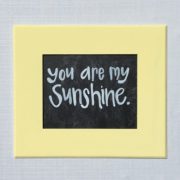 you are my sunshine chalkboard quote