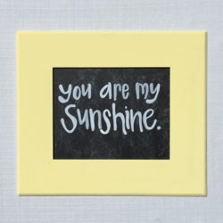 you are my sunshine chalkboard quote