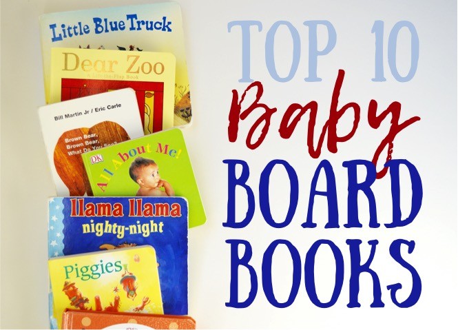Top 10 Baby Board Books | Top ten baby board books to read with your child. List of the best board books for little girls + boys. Board book list to know + baby shower gift ideas.